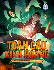 Toàn Cầu Kinh Hoàng: Khởi Đầu Với Hàng Nghìn Tỷ Tiền Âm Phủ đọc online